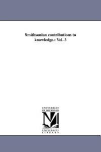 Smithsonian contributions to knowledge.: Vol. 3 - Smithsonian Institution - cover