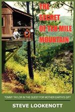 The Secret of Ten Mile Mountain: Tommy Taylor in the Quest for Mother Earth's Gift