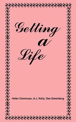 Getting A Life - Helen Cammuso,A.J. Kelly,Dee Greenberg - cover