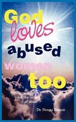 God Loves Abused Women Too: Strategies to Help Break the Cycle of Abuse
