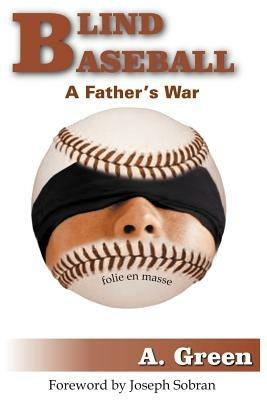 Blind Baseball: A Father's War - A. Green - cover