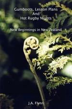Gumboots, Lesson Plans And Hot Rugby Nights: New Beginnings in New Zealand