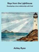 Rays from the Lighthouse: Developing a Love Relationship with God