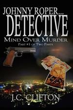 Johnny Roper... Detective: Mind Over Murder