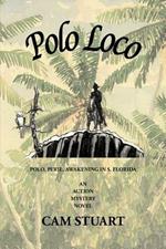 Polo Loco Out of the Blizzard into the Light: Polo, Peril, Awakening in S. Florida