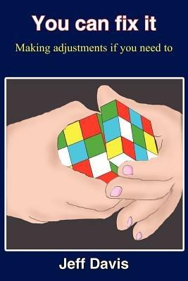 You Can Fix it: Making Adjustments If You Need to - Jeff Davis - cover
