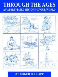 Through the Ages: An Abbreviated History of Our World - ROGER H. CLAPP - cover