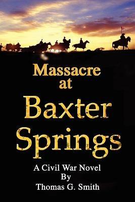 Massacre at Baxter Springs - THOMAS G. SMITH - cover