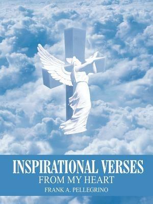 Inspirational Verses: From My Heart - FRANK A. PELLEGRINO - cover