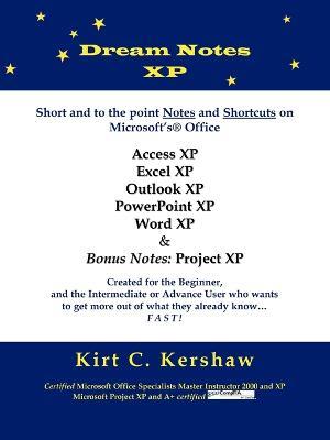 Dream Notes XP: Short and to the Point Notes and Shortcuts on Microsoft's Office - Kirt C. Kershaw - cover