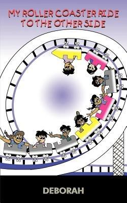 My Roller Coaster Ride to the Other Side - DEBORAH - cover