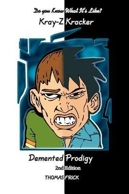 Do You Know What It's Like?: Kray-Z Kracker Demented Prodigy 2nd Edition - Thomas Frick - cover