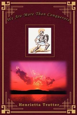 We Are More Than Conquerors - Henrietta Trotter - cover