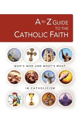 A to Z Guide to the Catholic Faith - cover