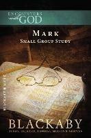 Mark: A Blackaby Bible Study Series - Henry Blackaby,Richard Blackaby,Tom Blackaby - cover