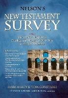 Nelson's New Testament Survey: Discovering the Essence, Background and   Meaning About Every New Testament Book - Mark Bailey,Tom Constable - cover
