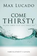 Come Thirsty Bible Study Participant's Guide