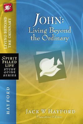 John: Living Beyond the Ordinary - Jack W. Hayford - cover