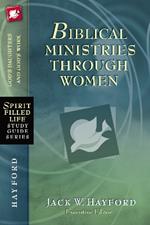 Biblical Ministries Through Women: God's Daughters and God's Work