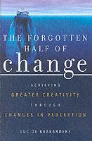 The Forgotten Half of Change: Achieving Greater Creativity Through Changes in Perception