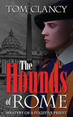 The Hounds of Rome: Mystery of a Fugitive Priest