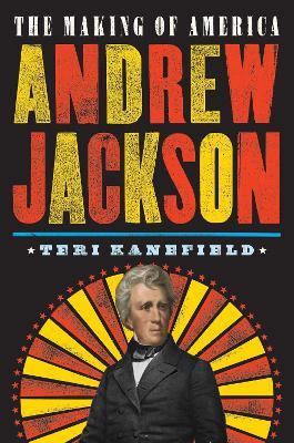 Andrew Jackson: The Making of America - Teri Kanefield - cover