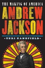 Andrew Jackson: The Making of America