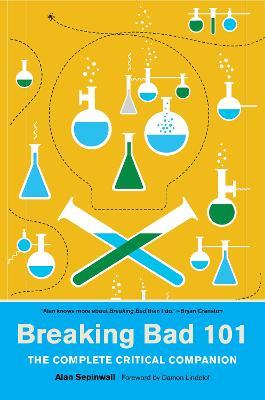 Breaking Bad 101: The Complete Critical Companion - Alan Sepinwall - cover