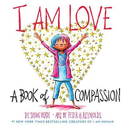 I Am Love: A Book of Compassion - Susan Verde - cover
