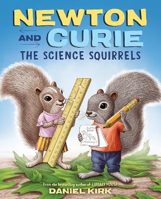 Newton and Curie: The Science Squirrels - Daniel Kirk - cover