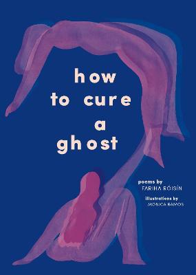 How to Cure a Ghost - Fariha Roisin - cover