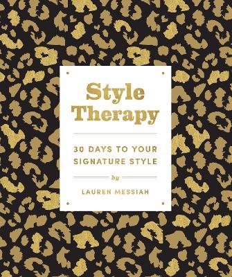 Style Therapy: 30 Days to Your Signature Style - Lauren Messiah - cover