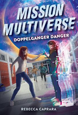 Doppelganger Danger (Mission Multiverse Book 2) - Rebecca Caprara - cover