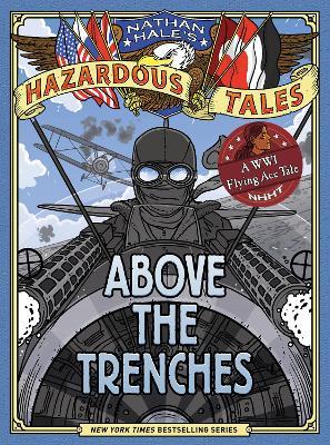Above the Trenches (Nathan Hale's Hazardous Tales #12) - Nathan Hale - cover