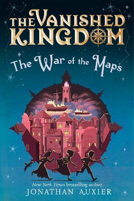 The War of the Maps (The Vanished Kingdom Book 3) - Jonathan Auxier - cover