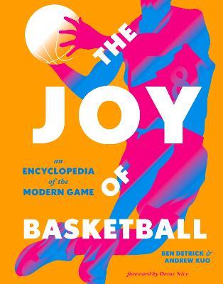 The Joy of Basketball: An Encyclopedia of the Modern Game - Ben Detrick - cover