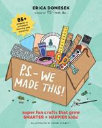 P.S. - We Made This: A modern craft book for kids + parents!
