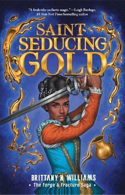 Saint-Seducing Gold (the Forge & Fracture Saga, Book 2): Volume 2 - Brittany N Williams - cover