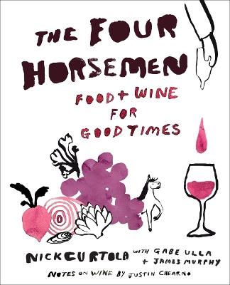 The Four Horsemen: Food and Wine for Good Times from the Brooklyn Restaurant - Nick Curtola,Gabe Ulla,James Murphy - cover