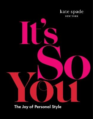 kate spade new york: It's So You!: The Joy of Personal Style - kate spade new york - cover