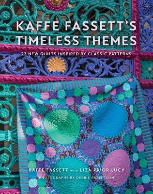 Kaffe Fassett's Timeless Themes: 23 New Quilts Inspired by Classic Patterns - Kaffe Fassett - cover