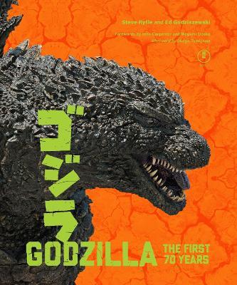 Godzilla: The First 70 Years: The Official Illustrated History of the Japanese Productions - Steve Ryfle,Ed Godziszewski - cover