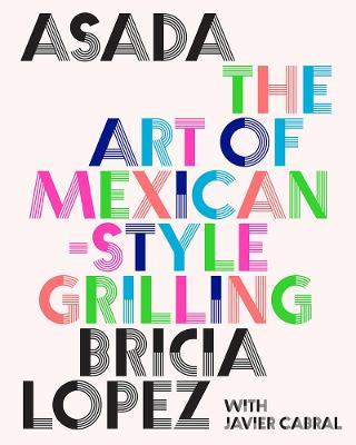 Asada: The Art of Mexican-Style Grilling - Bricia Lopez,Javier Cabral - cover