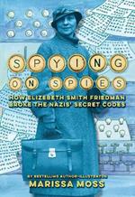 Spying on Spies: How Elizebeth Smith Friedman Broke the Nazis' Secret Codes