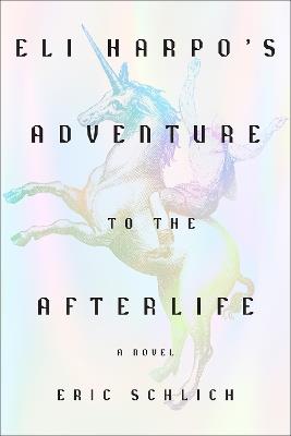 Eli Harpo's Adventure to the Afterlife: A Novel - Eric Schlich - cover
