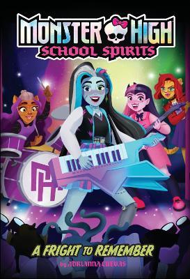 A Fright to Remember (Monster High School Spirits #1) - Mattel,Adrianna Cuevas - cover