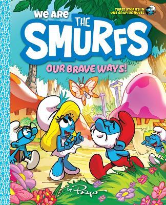 We Are the Smurfs: Our Brave Ways! (We Are the Smurfs Book 4): A Graphic Novel - Peyo - cover