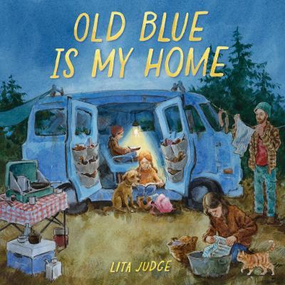 Old Blue Is My Home: A Picture Book - Lita Judge - cover