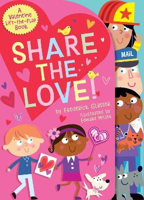 Share the Love!: A Valentine Lift-the-Flap Book - Frederick Glasser - cover