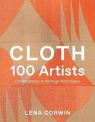 Cloth 100 Artists: Contemporary & Heritage Techniques